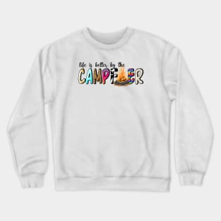 Life Is Better By The Campfire Crewneck Sweatshirt